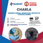 La Dirección Regional de Energía, Minas e Hidrocarburos de Ayacucho, en coordinación con la Superintendencia Nacional de Aduanas y de Administración Tributaria (SUNAT), invita a los productores de la pequeña minería y minería artesanal a participar en la charla: “Minería Formal: Beneficios, Impuestos y Detracciones”